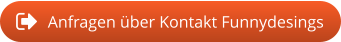 Anfragen über Kontakt Funnydesings