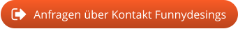 Anfragen über Kontakt Funnydesings